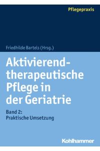 Aktivierend-therapeutische Pflege in der Geriatrie  - Band 2: Praktische Umsetzung