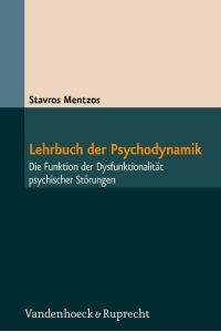 Lehrbuch der Psychodynamik  - Die Funktion der Dysfunktionalität psychischer Störungen