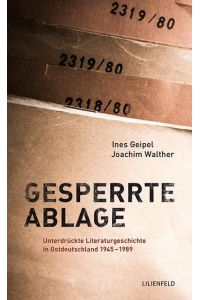 Gesperrte Ablage  - Unterdrückte Literaturgeschichte in Ostdeutschland 1945 - 1989