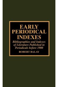 Early Periodical Indexes  - Bibliographies and Indexes of Literature Published in Periodicals before 1900