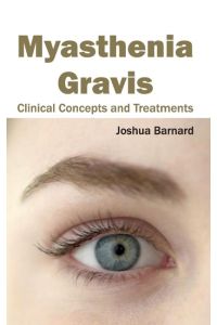 Myasthenia Gravis  - Clinical Concepts and Treatments