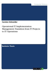 Operational IT Implementation Management. Transition from IT Projects to IT Operations