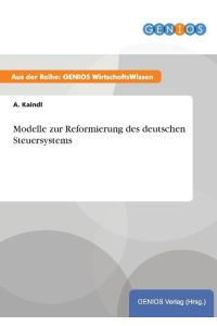 Modelle zur Reformierung des deutschen Steuersystems