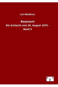 Beaumont  - Die Schlacht vom 30. August 1870 - Band 9