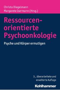 Ressourcenorientierte Psychoonkologie  - Psyche und Körper ermutigen