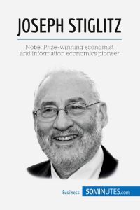 Joseph Stiglitz  - Nobel Prize-winning economist and information economics pioneer