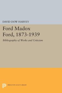 Ford Madox Ford, 1873-1939  - Bibliography of Works and Criticism
