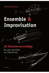 Ensemble & Improvisation  - 20 Musiziervorschläge für Laien und Profis von Jung bis Alt