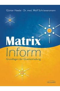 Matrix Inform  - Grundlagen der Quantenheilung
