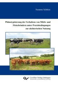 Phänotypisierung des Verhaltens von Milch- und Fleischrindern unter Praxisbedingungen zur züchterischen Nutzung
