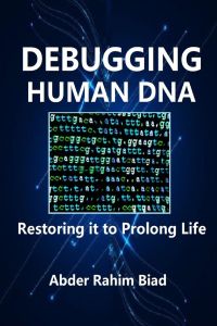 Debugging Human DNA  - Restoring it to Prolong Life