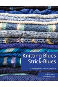 Knitting Blues | Strick-Blues  - 12 Strickprojekte | 12 Knitting Projects