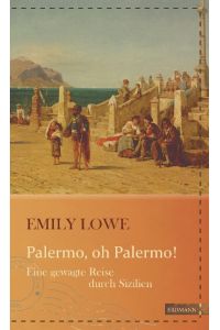 Palermo, oh Palermo!  - Eine gewagte Reise durch Sizilien