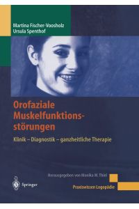 Orofaziale Muskelfunktionsstörungen  - Klinik - Diagnostik - ganzheitliche Therapie