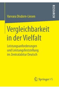 Vergleichbarkeit in der Vielfalt  - Leistungsanforderungen und Leistungsfeststellung im Zentralabitur Deutsch