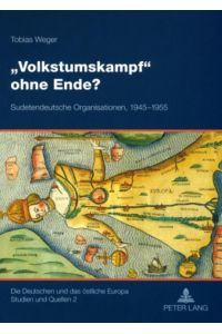 «Volkstumskampf» ohne Ende?  - Sudetendeutsche Organisationen, 1945-1955