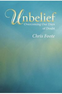 Unbelief  - Overcoming Our Days of Doubt