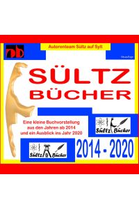 SÜLTZ BÜCHER - Autorenteam Sültz auf Sylt - Buchprojekte 2014 bis 2020