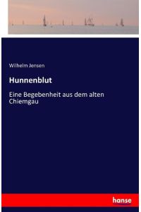 Hunnenblut  - Eine Begebenheit aus dem alten Chiemgau