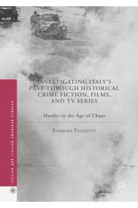 Investigating Italy's Past through Historical Crime Fiction, Films, and TV Series  - Murder in the Age of Chaos
