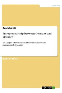 Entrepreneurship between Germany and Morocco  - An Analysis of transnational business creation and management strategies