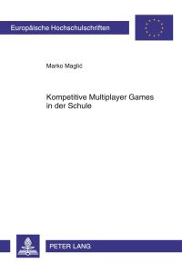 Kompetitive Multiplayer Games in der Schule  - Der Einsatz einer Lernspielplattform im Fremdsprachenunterricht