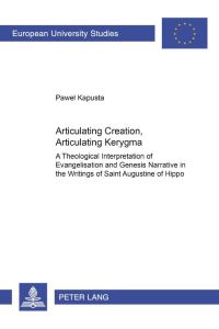 Articulating Creation, Articulating Kerygma  - A Theological Interpretation of Evangelisation and Genesis Narrative in the Writings of Saint Augustine of Hippo