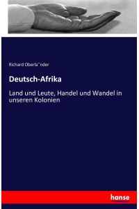 Deutsch-Afrika  - Land und Leute, Handel und Wandel in unseren Kolonien