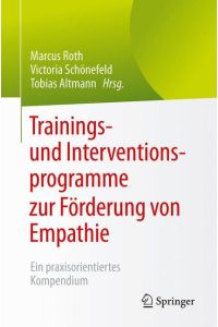Trainings- und Interventionsprogramme zur Förderung von Empathie  - Ein praxisorientiertes Kompendium