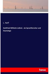Gottfried Wilhelm Leibniz - als Sprachforscher und Etymologe