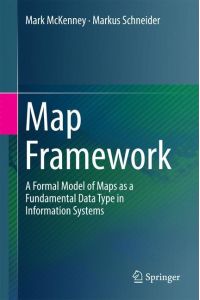 Map Framework  - A Formal Model of Maps as a Fundamental Data Type in Information Systems