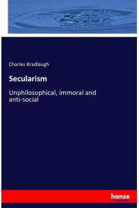 Secularism  - Unphilosophical, immoral and anti-social