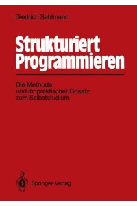 Strukturiert Programmieren  - Die Methode und ihr praktischer Einsatz zum Selbststudium