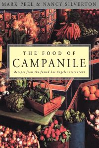 The Food of Campanile  - Recipes from the Famed Los Angeles Restaurant: A Cookbook