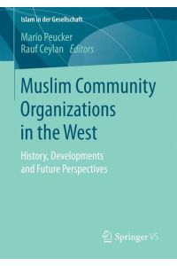 Muslim Community Organizations in the West  - History, Developments and Future Perspectives