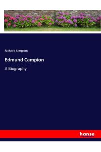 Edmund Campion  - A Biography