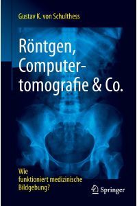 Röntgen, Computertomografie & Co.   - Wie funktioniert medizinische Bildgebung?
