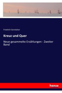 Kreuz und Quer  - Neue gesammelte Erzählungen - Zweiter Band