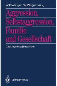 Aggression, Selbstaggression, Familie und Gesellschaft  - Das Mayerling-Symposium
