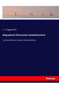 Biographisch-literarisches Handwörterbuch  - zur Geschichte der exacten Wissenschaften