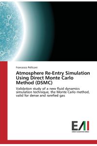 Atmosphere Re-Entry Simulation Using Direct Monte Carlo Method (DSMC)  - Validation study of a new fluid dynamics simulation technique, the Monte Carlo method, valid for dense and rarefied gas