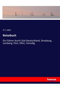 Reisebuch  - Ein Führer durch Süd-Deutschland, Strasburg, Lemberg, Pest, Ofen, Venedig
