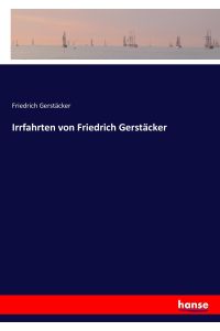 Irrfahrten von Friedrich Gerstäcker