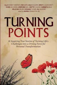 Turning Points  - 11 Inspiring True Stories of Turning Life's Challenges into a Driving Force for Personal Transformation