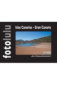 Islas Canarias - Gran Canaria  - Der Minaturkontinent