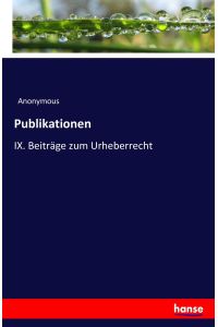 Publikationen  - IX. Beiträge zum Urheberrecht