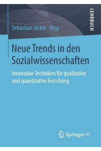 Neue Trends in den Sozialwissenschaften  - Innovative Techniken für qualitative und quantitative Forschung