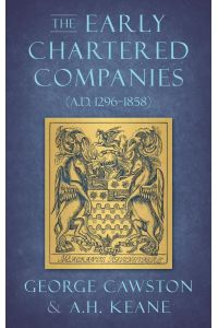 The Early Chartered Companies  - (A.D. 1296-1858) (1896)