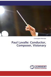 Paul Lavalle: Conductor, Composer, Visionary