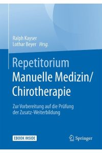 Repetitorium Manuelle Medizin/Chirotherapie  - Zur Vorbereitung auf die Prüfung der Zusatz-Weiterbildung